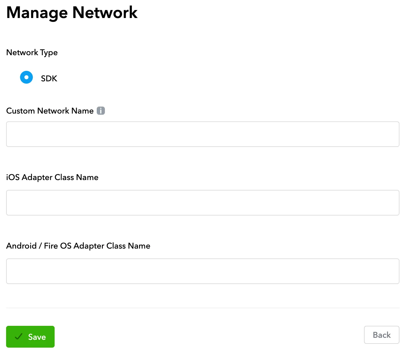 Manage Network. Network Type: SDK. Custom Network Name input field. iOS Adapter Class Name input field. Android / Fire OS Adapter Class Name input field.