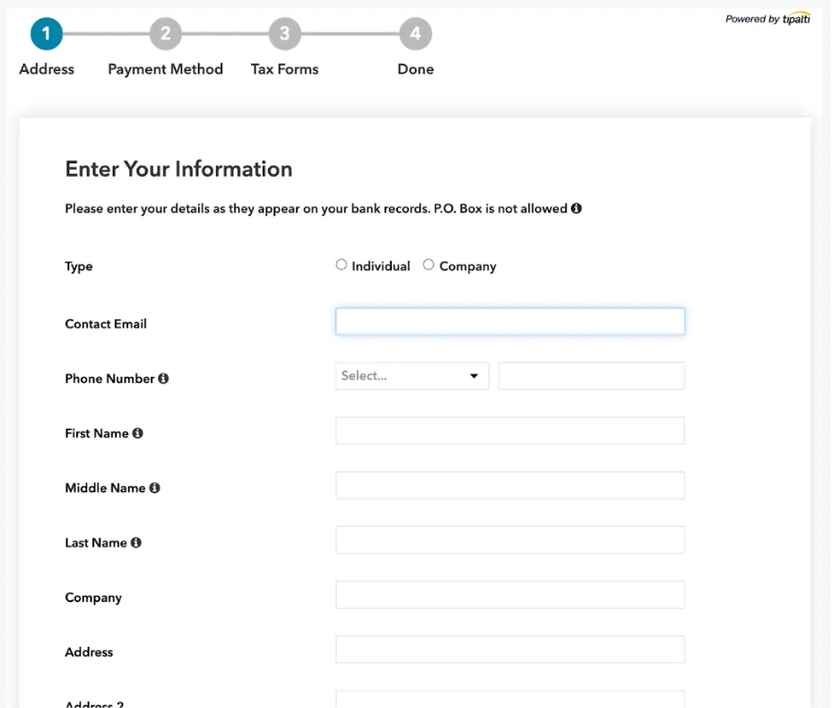 Enter Your Information: Please enter your details as they appear on your bank records. P.O. Box is not allowed. Type radio buttons: Individual, Company. Contact Email field. Phone Number field. First Name field. Middle Name field. Last Name field. Company field. Address fields.