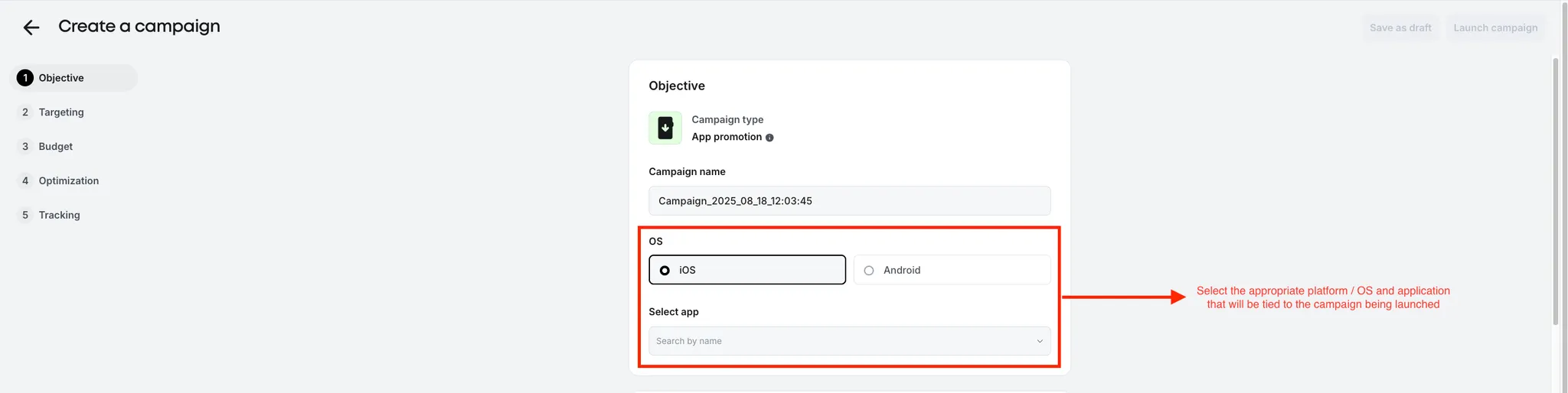 Objective. Select the appropriate platform / OS and application that will be tied to the campaign being launched.