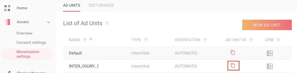 Assets: Monetization settings. Ad Units. List of Ad Units. Name: Default. Type: interstitial. Orientation: automatic. Name: INTER_OGURY_1. Type: interstitial. Orientation: automatic. Ad Unit ID. CPM. New Ad Unit.