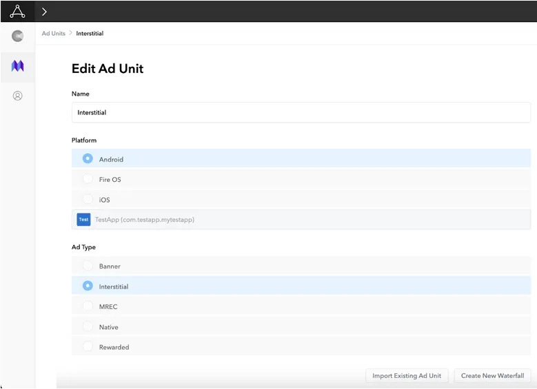 Edit Ad Unit: Name text field, Platform radio buttons (Android, Fire OS, iOS), Ad Type radio buttons (Banner, Interstitial, MRec, Native, Rewarded). Import Existing Ad Unit button. Create New Waterfall button