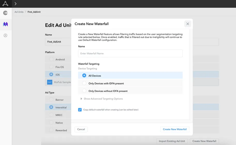 Create New Waterfall: Create a New Waterfall feature allows filtering traffic based on the user segmentation targeting rule selected below. Once enabled, traffic that is filtered out due to ineligibility will continue to use Default Waterfall configuration. Waterfall Name text field. Waterfall Targeting: Device Targeting radio buttons (All Devices, Only Devices with IDFA present, Only Devices without IDFA present). Show Advanced Targeting Options: Gender, Age, Segment Targeting. Copy default waterfall when creating (can be edited later). Cancel button. Create New Waterfall button.
